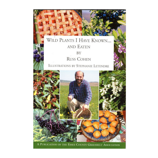 Wild Plants I Have Known . . . and Eaten by Russ Cohen
